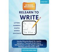 Stroke Recovery Relearn to Write Letters, Numbers, Shapes, Words, Sentences: Handwriting Workbook for Adults Aphasia & Traumatic Brain Injury ... and Fine Motor Skills (Stroke Recovery Book)