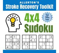 Stroke Recovery Toolkit: 4x4 Sudoku: Puzzles for Stroke Patients -- Rebuild Logic, Reasoning, and Confidence (Allerton's Stroke Recovery Toolkit)