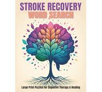 Stroke Recovery Word Search: Large Print Puzzles for Cognitive Therapy & Healing - Includes Bonus Mazes & Recovery Notes - The Perfect Gift for Seniors