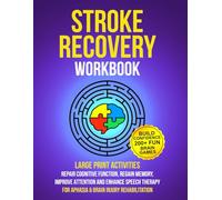 Stroke Recovery Workbook: Large Print Activities to Repair Cognitive Function, Regain Memory, Improve Attention and Enhance Speech Therapy for Aphasia & Brain Injury Rehabilitation