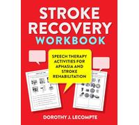 Stroke Recovery Workbook. Speech Therapy Activities for Aphasia and Stroke Rehabilitation