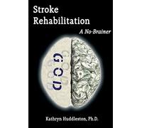 Stroke Rehabilitation - A No Brainer