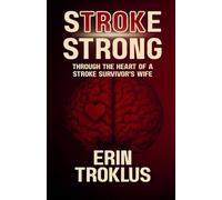 Stroke Strong: Through the Heart of a Stroke Survivor's Wife