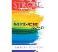 Stroke . . .: The Unexpected Journey