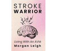 Stroke Warrior: Living With An AVM
