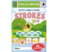 Strokes: Dots, Lines, Loops: Toddler Pre-Writing Workbook for Ages 3-4 · Pencil Control & Fine-Motor Practice (STEP into PRINTING - Level T (Pre-Writing))