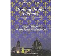 Strolling Through Florence (Discovering the City's Hidden Secrets): A "Slow Stroll" Through the Heart of Florence's Historic Centre, on the Discovery ... City Since Medieval and Renaissance Times