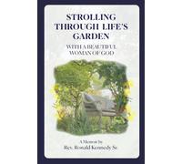 STROLLING THROUGH LIFE'S GARDEN: WITH A BEAUTIFUL WOMAN OF GOD