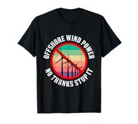 Strom OFFSHORE WIND POWER NO THANK STOP IT FUNNY Electric T-Shirt