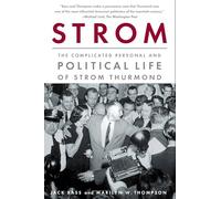 Strom: The Complicated Personal and Political Life of Strom Thurmond