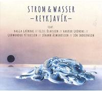 Strom & Wasser - Reykjavik (2CD)