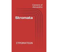 Stromata: ΣΤΡΩΜΑΤΕΩΝ (Writings of Clement of Alexandria)