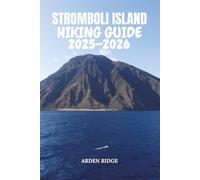 STROMBOLI ISLAND HIKING GUIDE 2025-2026: Explore Volcano Trails, Black-Sand Beaches, and Panoramic Adventures: 88 (Trailblazers: Ultimate Hiking Adventures Series)