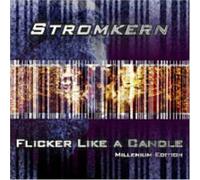 Stromkern - Flicker Like a Candle/Millenium Edition