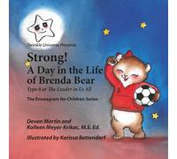 Strong! A Day in the Life of Brenda Bear: Type 8 or The Leader in Us All (The Enneagram for Children Series)