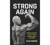 Strong Again: Strength Reclaimed: A journey through adversity, insight, and triumph