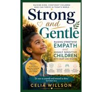 Strong and Gentle: Raising Streetwise Empath and Highly Sensitive Children with Heart and Wisdom