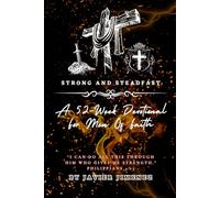 Strong and Steadfast: A 52-Week Devotional for Men of Faith