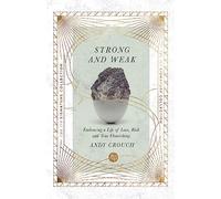 Strong and Weak: Embracing a Life of Love, Risk and True Flourishing (The IVP Signature Collection)