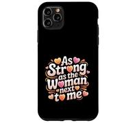 Strong As The Woman Next To Me Feminist Empowerment Case for iPhone 11 Pro Max