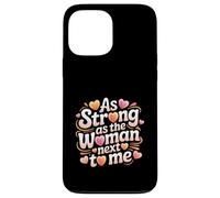 Strong As The Woman Next To Me Feminist Empowerment Case for iPhone 13 Pro Max