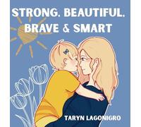 Strong, Beautiful, Brave & Smart