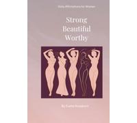 Strong Beautiful Worthy: Daily Affirmations for Women