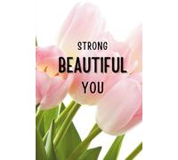 Strong Beautiful You Pink Floral Journal for Women: Soft Tulip Notebook for Self Love Gratitude and Reflection