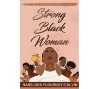 Strong Black Woman: A walk through seven generations