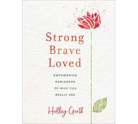 Strong, Brave, Loved: Empowering Reminders of Who You Really Are