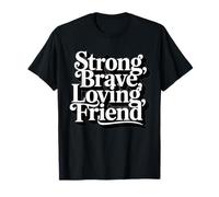 Strong Brave Loving Friend Decorative Typography T-Shirt