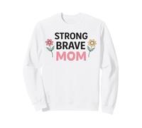 Strong Brave Mom Floral Positive Motherhood Inspirational Sweatshirt