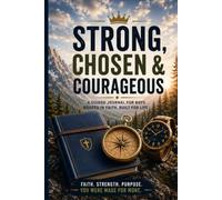 Strong Chosen and Courageous: A Christian Guided Journal for Tween Boys to Grow in Faith, Confidence & Courage