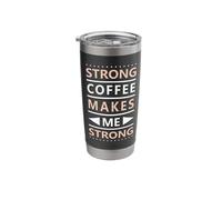 Strong Coffee Makes Me Strong | Saying Coffee Lovers Stainless Steel Insulated Tumbler