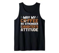 Strong Coffee Sassy Daughter Mom Dad Parenting Quote Tank Top
