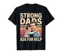 Strong Dads Ask For Help Mental Health Awareness Fathers Day T-Shirt