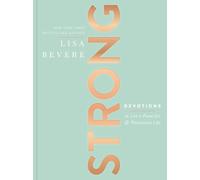Strong : Devotions to Live a Powerful and Passionate Life (A 90-Day Devotional) - The Perfect Christian Gifts for Women