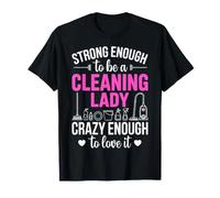 Strong Enough to Be a Cleaning Lady Crazy Enough to Love It T-Shirt