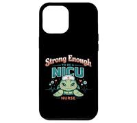 Strong Enough to be a NICU Nurse Case for iPhone 12 Pro Max