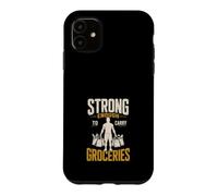 Strong Enough to Carry Groceries Funny Gym Case for iPhone 11