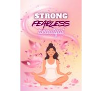 Strong Fearless Beautiful: Positive Affirmation, Motivational and Inspirational Notebook for Women