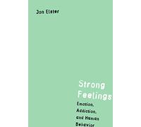 Strong Feelings - Emotion, Addiction & Human Behavior (Jean Nicod Lectures)