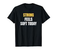 Strong Feels Soft Today Women who Like Gym wear Saying Value Graphic T-Shirt