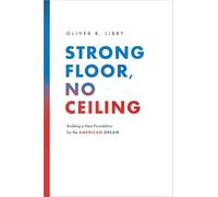 Strong Floor, No Ceiling: Building a New Foundation for the American Dream