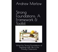 Strong Foundations: Framework & Toolkit: What the Strong Foundations of Teaching Looks Like in Primary Classrooms