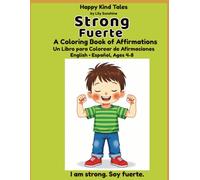 Strong/ Fuerte: A Bilingual English-Spanish Coloring & Affirmation Book for Boys Ages 4-8 (Happy Kind Tales) (Happy Kind Tales: Bilingual Affirmations for Boys)