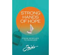 Strong Hands of Hope: From Rescued to Rescuer