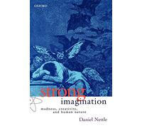 Strong Imagination: Madness, Creativity, and Human Nature