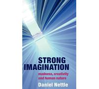 Strong Imagination: Madness, Creativity and Human Nature