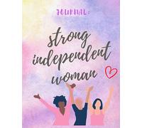 Strong independent woman Journal: Inspirational Journal/Notebook Diary Gift for Women , Motivational Quote Journal ,Lined pages Matte Finish Cover